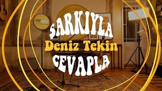 Şarkıyla Cevapla - Deniz Tekin