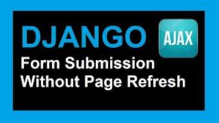 Django Form Submission Without Page Refresh Using Ajax