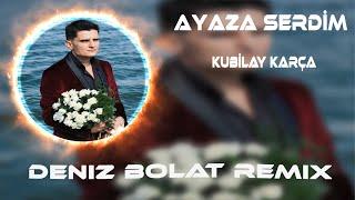 Kubilay Karça - Ayaza Serdim ( Deniz Bolat Remix ) Ayaza Serdim Aşkı Ömrümü Verdim