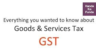 Everything about GST (Goods and Services Tax) - Factopedia - GK Video Tutorials