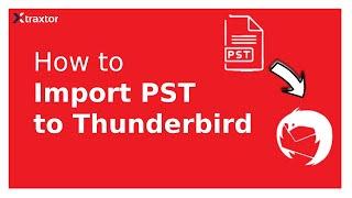 How to Import PST to Thunderbird | Convert PST to Thunderbird |