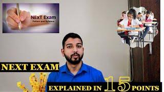 NEXT Exam Explained In 15 Points.