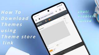 How Download Themes Using Official Theme store link | Zhuti Website probelm Solved