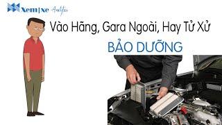 BẢO DƯỠNG: Nên vào hãng, Gara bên ngoài, hay tự xử ?