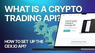 What is a crypto trading API? How to set up the CEX.IO API?