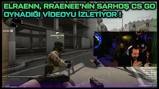 ELRAENN, RRAENEE'NİN SARHOŞ CS GO OYNADIĞI VİDEOYU İZLETİYOR !