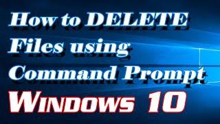 How to Delete Files using Command Prompt (cmd) in Windows 10 | Definite Solutions