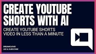 How To Create YouTube Shorts Videos In Less Than a Minute Using AI