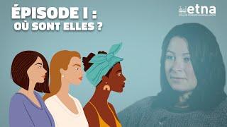 ALT12, Où sont-elles ? | Épisode 1 | Les femmes dans la Tech | ETNA