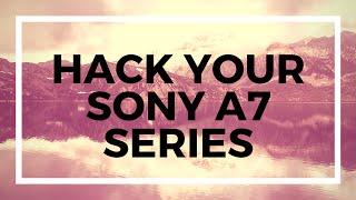 Sony A7 Series Hack - Remove 30 minute video limit add languages - Sony Hack