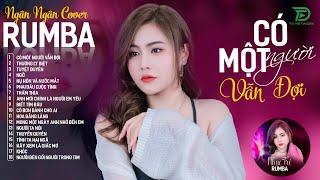 CÓ MỘT NGƯỜI VẪN ĐỢI, THƯƠNG LY BIỆT - ALBUM RUMBA XUẤT SẮC NHẤT 2024 - NGÂN NGÂN COVER CỰC HÓT