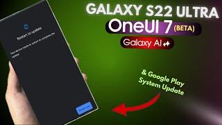 Samsung Galaxy S22 Ultra - Got A New Update! & One Ui 7 Beta Release Date