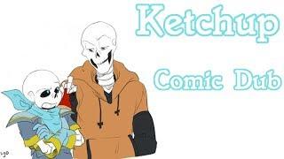 Ketchup [Underswap Comic Dub]