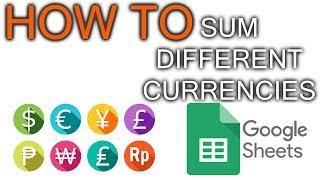 Google Sheets : How to sum different Currencies?