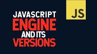 JavaScript Engine and Its Version History