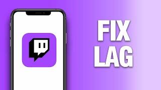 How To Fix Twitch App Lag Problem | Final Solution