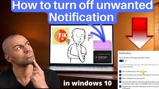 How to turn off unwanted Notification in windows 10