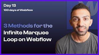 Day 13/100 - Three Unique Animation Methods for Infinite Marquee Loops - 100 Days of Webflow