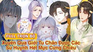 Full trọn bộXuyên qua giới tu tiên được các sư huynh hết mục cưng chiều(Review Truyện Tranh)