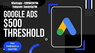 GOOGLE ADS $500 THRESHOLD METHOD | PRO THRESHOLD MASTER