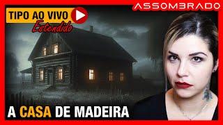 O QUE ERA PRA SER UMA COMEMORAÇÃO ALEGRE SE TORNOU UMA NOITE DE TERROR - "A CASA DE MADEIRA"