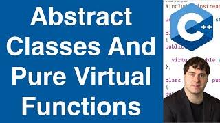 Abstract Classes And Pure Virtual Functions | C++ Tutorial