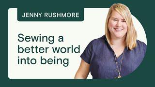 Building Community Impact Through Sewing With Jenny Rushmore