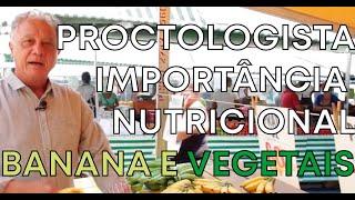 Proctologista na feira fala da banana e vegetais, saiba da importância nutricional.