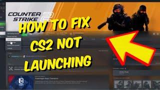 How To Fix CS2 Not Launching From Steam - Fix CS2 Not Opening