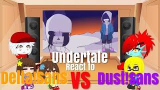 Undertale react to Delta!Sans Vs Dust!Sans