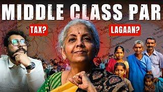 Tax पर Tax! | Is the Indian Tax System Targeting the Middle Class? | Nirmala Sitharaman