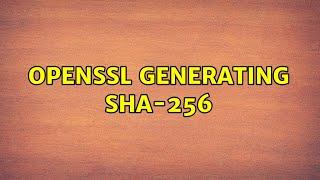 openssl generating SHA-256 (2 Solutions!!)