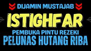 DZIKIR ISTIGHFAR - PELUNAS HUTANG PENARIK REZEKI PENYEJUK HATI & PIKIRAN️