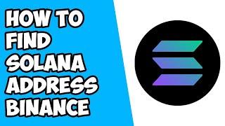 How to Find Solana (SOL) Wallet Address on Binance (2022) | Deposit SOL on Binance