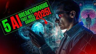 5 AI Breakthroughs That Will SHOCK You in 2025 [EXPERT REVEAL]