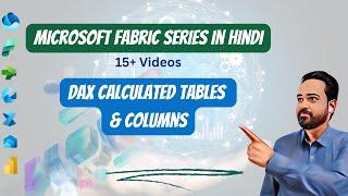 Microsoft Fabric in Hindi (New Feature!): DAX Calculated Columns & Tables| Column Header Grouping