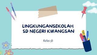 LINGKUNGAN SEKOLAH SD NEGERI KWANGSAN