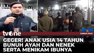 Keji Sekali! Anak Bunuh Ayah dan Nenek, Serta Tikam Ibu | Kabar Pagi tvOne