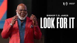 Look For It | Bishop T.D. Jakes