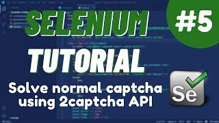 Python Selenium Tutorial #5  - How to bypass/solve normal captcha using 2captcha API