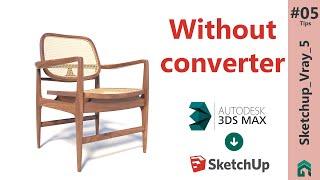 Sketchup Vray 5 Tips 05 "3ds max to sketchup without converter"