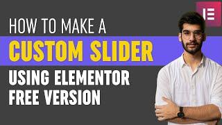 How To Make A Custom Slider Using Elementor Free Version | Elementor Slider