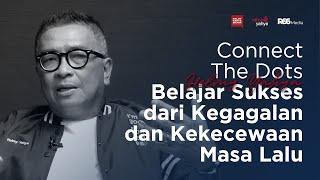 Connect The Dots - Belajar Sukses Dari Kegagalan Dan Kekecewaan Masa Lalu | Helmy Yahya Bicara