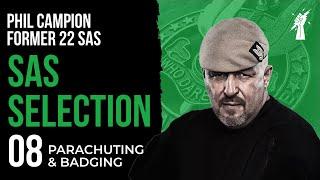 SAS SELECTION 08: 'Parachuting & Badging' With Phil Campion Former 22 SAS