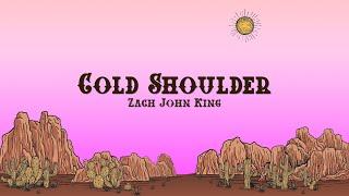 Zach John King - Cold Shoulder (Lyrics)