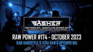 Basher - RAW Power #174 (Raw Hardstyle & Xtra Raw & Uptempo Mix October 2023)