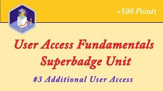 User Access Fundamentals Superbadge Unit || Additional User Access || Salesforce Admin Trailmix