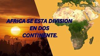 ÁFRICA SE DIVIDE: EL NACIMIENTO DE NUEVOS CONTINENTES.