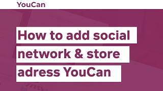How to add social network & store adress in YouCan