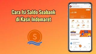 Cara Isi Saldo Seabank di Kasir Indomaret